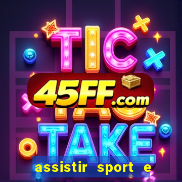 assistir sport e ponte preta